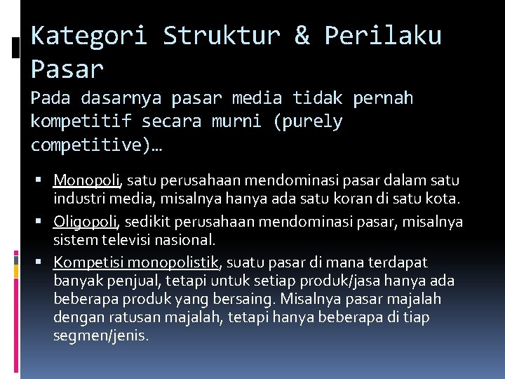 Kategori Struktur & Perilaku Pasar Pada dasarnya pasar media tidak pernah kompetitif secara murni