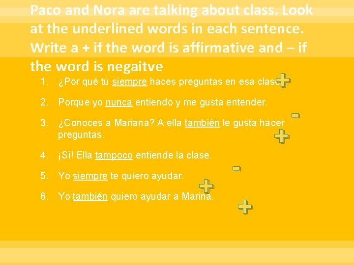 Paco and Nora are talking about class. Look at the underlined words in each Paco and Nora are talking about class. Look at the underlined words in each