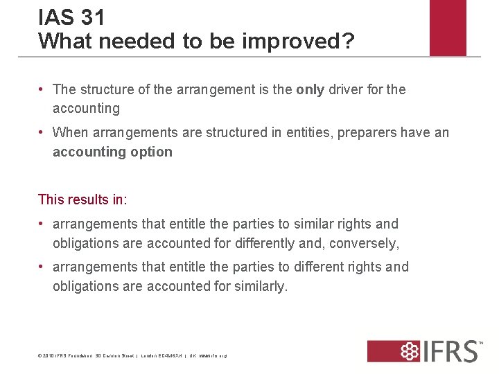 IAS 31 What needed to be improved? • The structure of the arrangement is