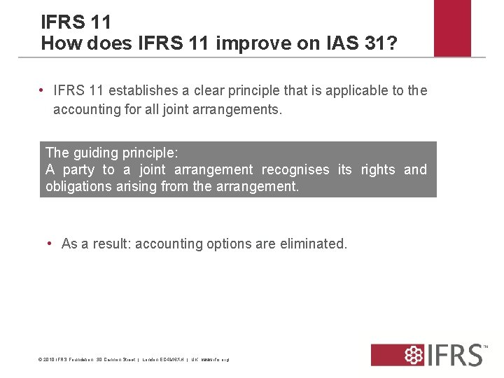 IFRS 11 How does IFRS 11 improve on IAS 31? • IFRS 11 establishes