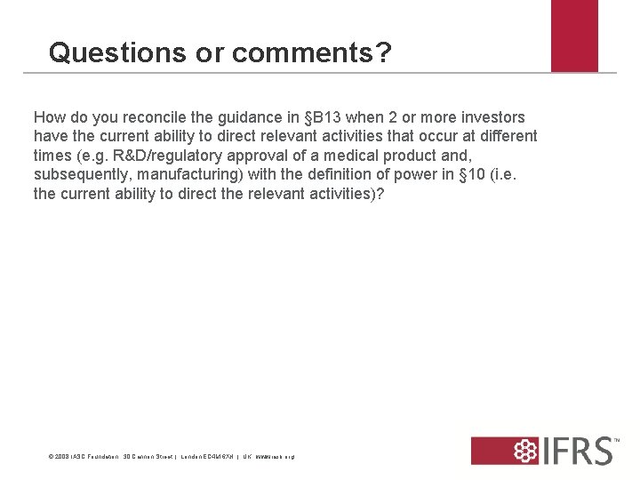 Questions or comments? How do you reconcile the guidance in §B 13 when 2