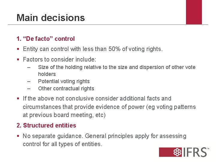 Main decisions 1. “De facto” control § Entity can control with less than 50%