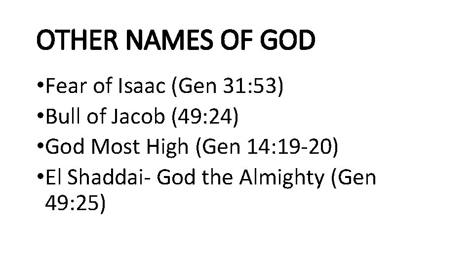 OTHER NAMES OF GOD • Fear of Isaac (Gen 31: 53) • Bull of