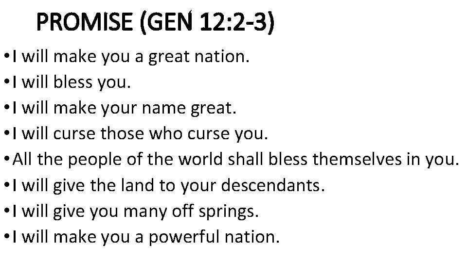 PROMISE (GEN 12: 2 -3) • I will make you a great nation. •