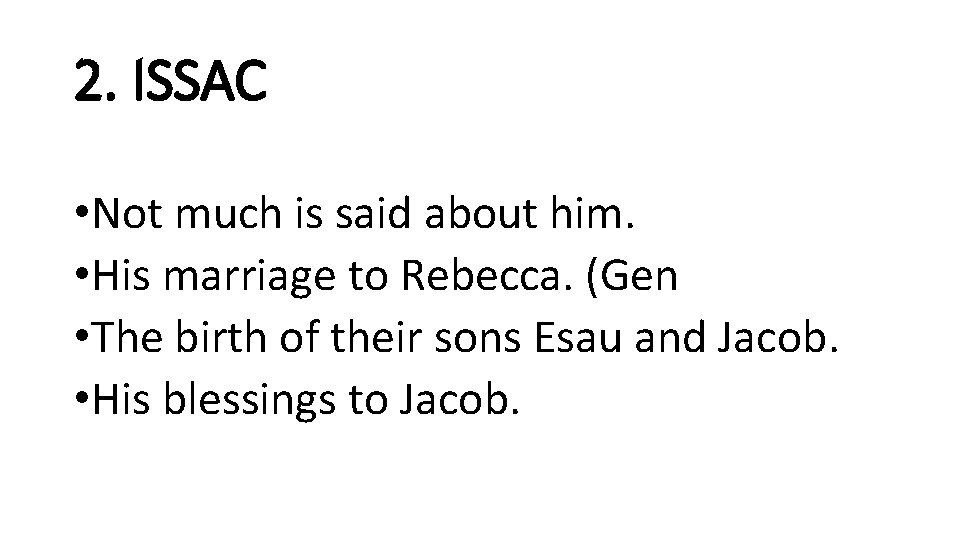 2. ISSAC • Not much is said about him. • His marriage to Rebecca.