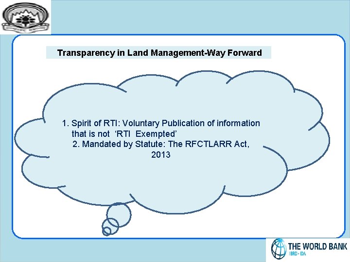 Transparency in Land Management-Way Forward 1. Spirit of RTI: Voluntary Publication of information that