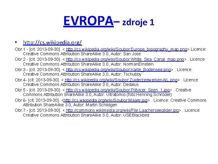 EVROPA– zdroje 1 • http: //cs. wikipedia. org/ Obr. 1 - [cit. 2013 -09