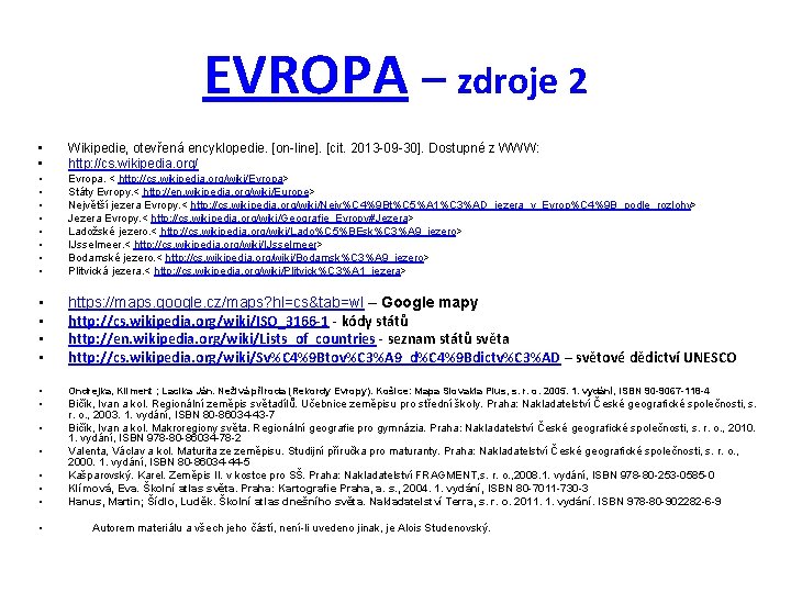 EVROPA – zdroje 2 • • Wikipedie, otevřená encyklopedie. [on-line]. [cit. 2013 -09 -30].