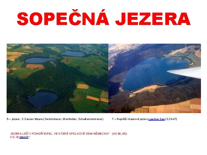 SOPEČNÁ JEZERA 6 – jezera : 3 Dauner Maare (Gemündener, Weinfelder, Schalkenmehrener) 7 –