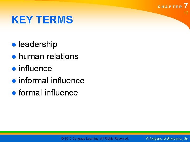 CHAPTER KEY TERMS 7 12 ● leadership ● human relations ● influence ● informal CHAPTER KEY TERMS 7 12 ● leadership ● human relations ● influence ● informal