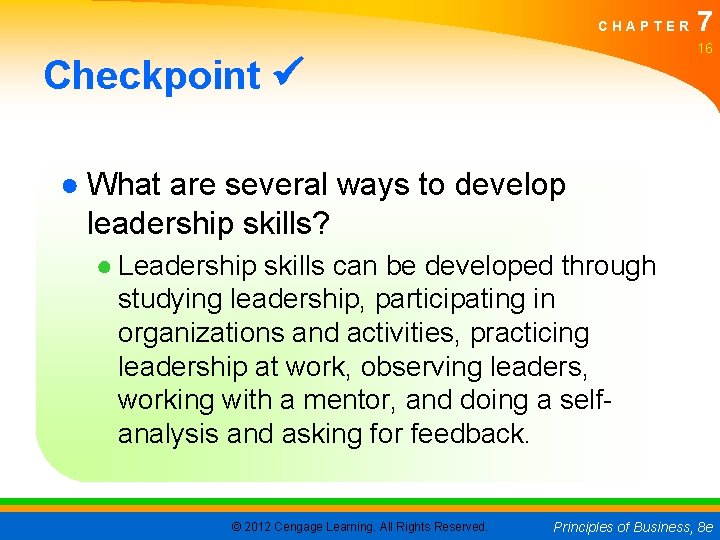 CHAPTER 7 16 Checkpoint ● What are several ways to develop leadership skills? ●