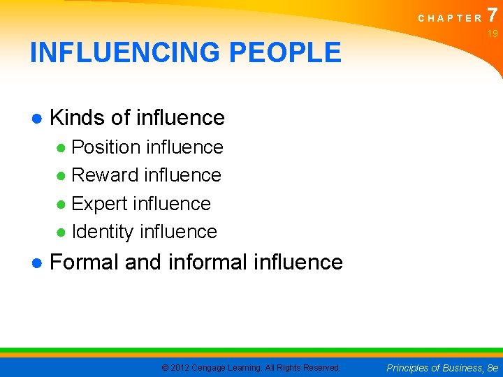 CHAPTER INFLUENCING PEOPLE 7 19 ● Kinds of influence ● Position influence ● Reward