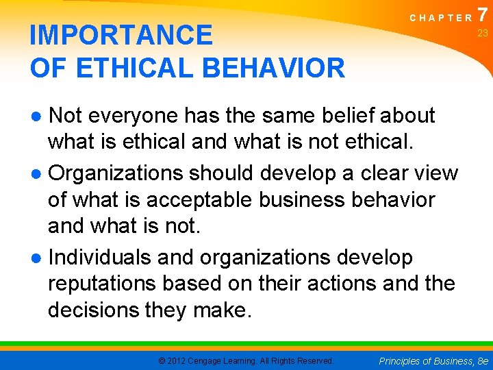 IMPORTANCE OF ETHICAL BEHAVIOR CHAPTER 7 23 ● Not everyone has the same belief