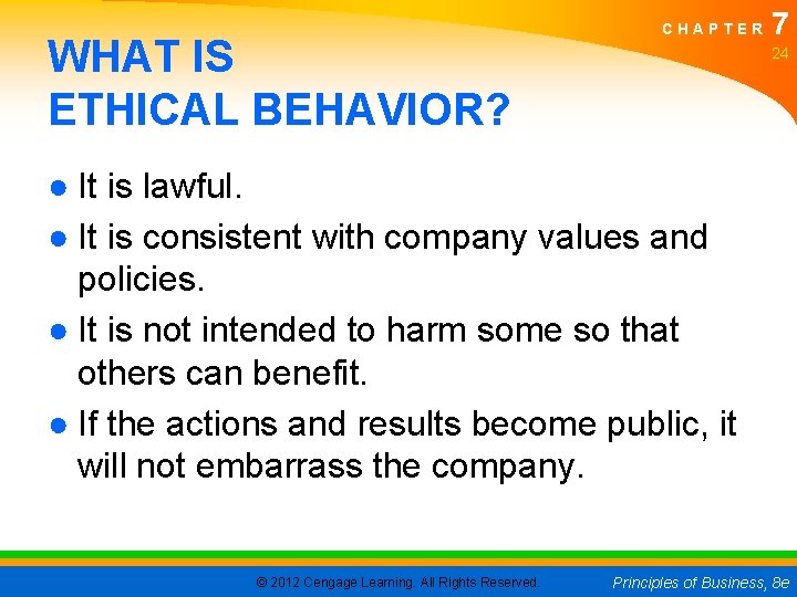 WHAT IS ETHICAL BEHAVIOR? CHAPTER 7 24 ● It is lawful. ● It is WHAT IS ETHICAL BEHAVIOR? CHAPTER 7 24 ● It is lawful. ● It is