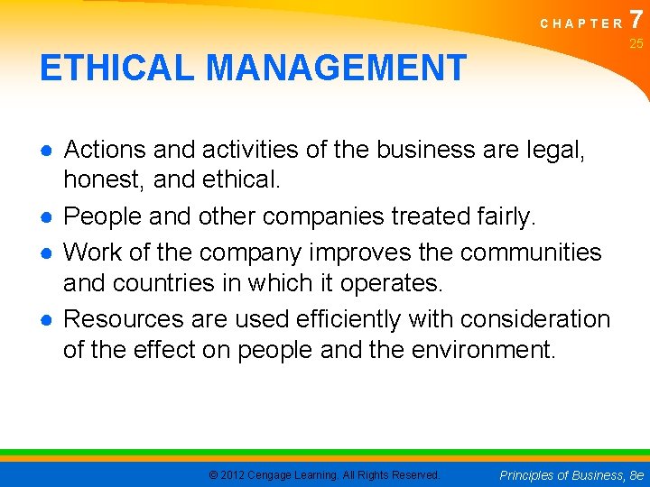 CHAPTER 7 25 ETHICAL MANAGEMENT ● Actions and activities of the business are legal,