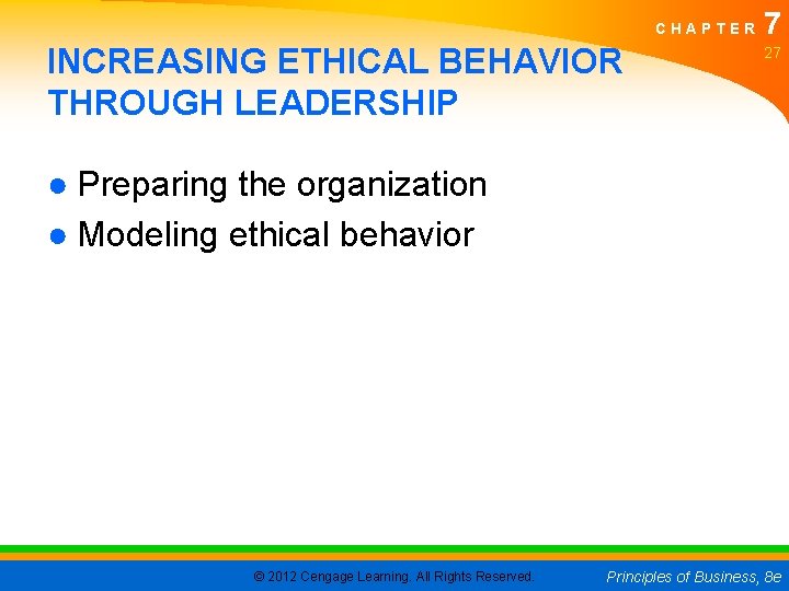CHAPTER INCREASING ETHICAL BEHAVIOR THROUGH LEADERSHIP 7 27 ● Preparing the organization ● Modeling CHAPTER INCREASING ETHICAL BEHAVIOR THROUGH LEADERSHIP 7 27 ● Preparing the organization ● Modeling