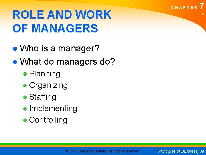 ROLE AND WORK OF MANAGERS CHAPTER 7 4 ● Who is a manager? ●