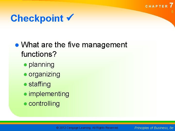 CHAPTER Checkpoint 7 5 ● What are the five management functions? ● planning ●