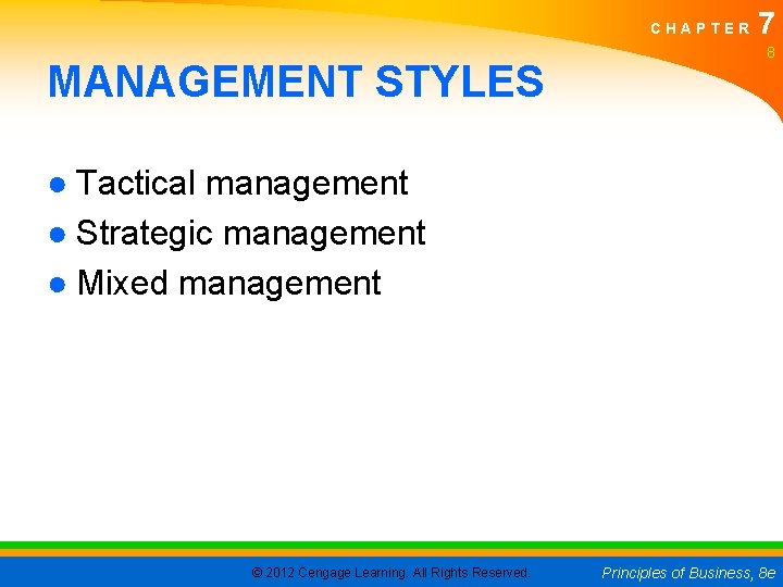 CHAPTER MANAGEMENT STYLES 7 8 ● Tactical management ● Strategic management ● Mixed management