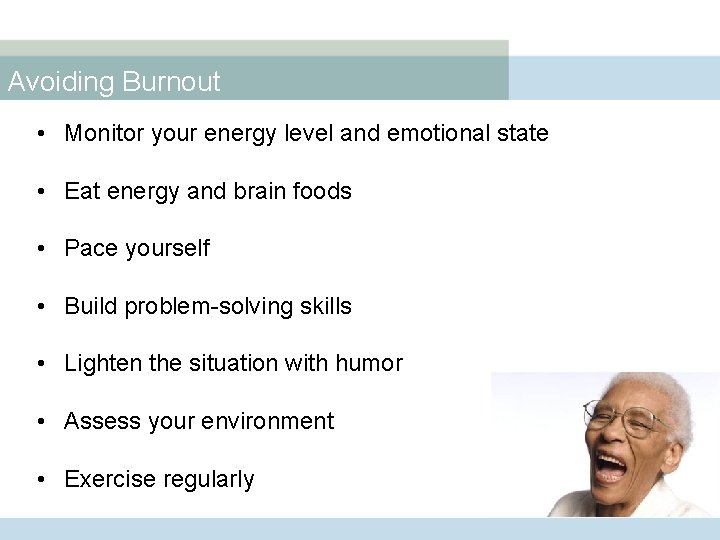 Avoiding Burnout • Monitor your energy level and emotional state • Eat energy and