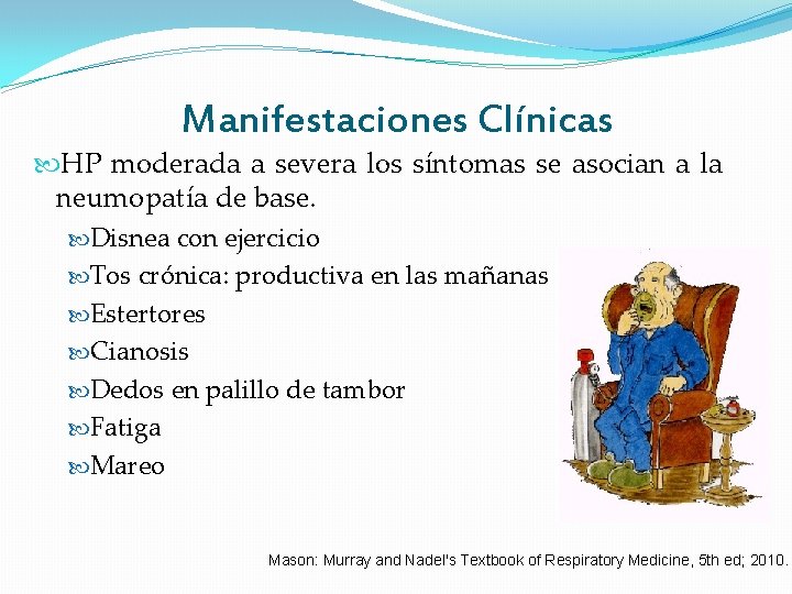 Manifestaciones Clínicas HP moderada a severa los síntomas se asocian a la neumopatía de Manifestaciones Clínicas HP moderada a severa los síntomas se asocian a la neumopatía de