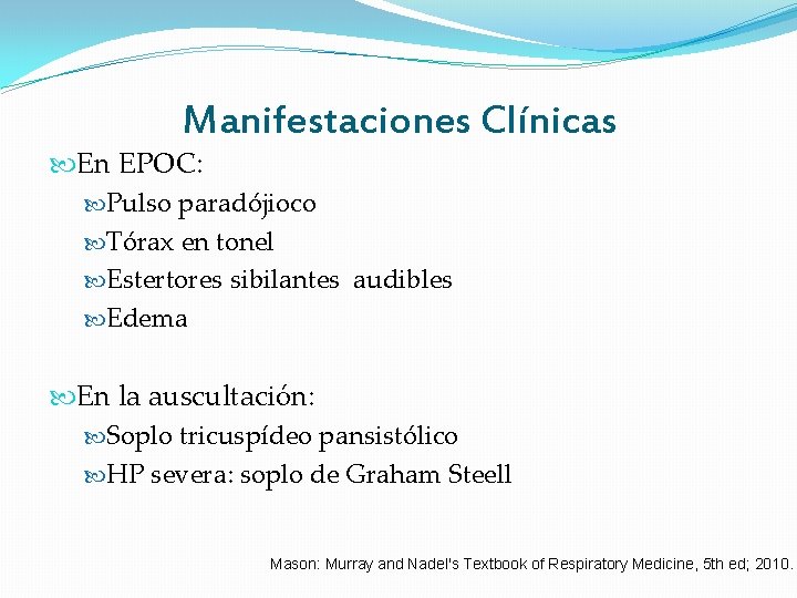 Manifestaciones Clínicas En EPOC: Pulso paradójioco Tórax en tonel Estertores sibilantes audibles Edema En Manifestaciones Clínicas En EPOC: Pulso paradójioco Tórax en tonel Estertores sibilantes audibles Edema En