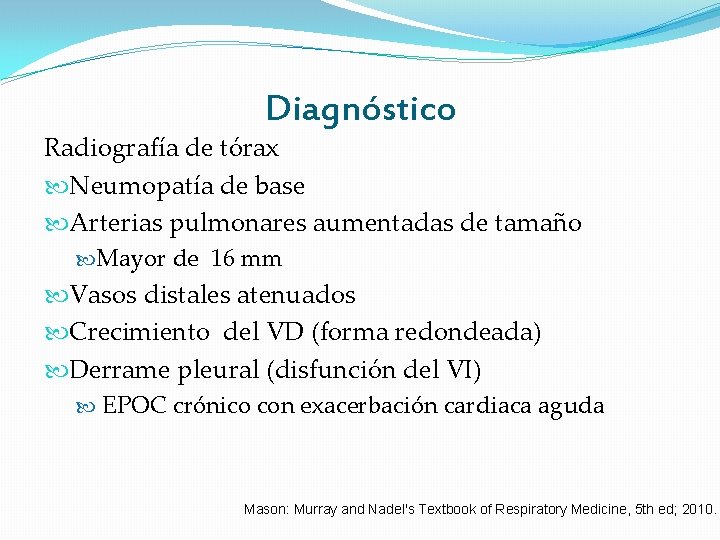 Diagnóstico Radiografía de tórax Neumopatía de base Arterias pulmonares aumentadas de tamaño Mayor de Diagnóstico Radiografía de tórax Neumopatía de base Arterias pulmonares aumentadas de tamaño Mayor de