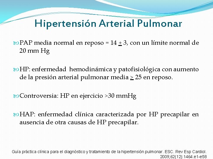Hipertensión Arterial Pulmonar PAP media normal en reposo = 14 + 3, con un Hipertensión Arterial Pulmonar PAP media normal en reposo = 14 + 3, con un