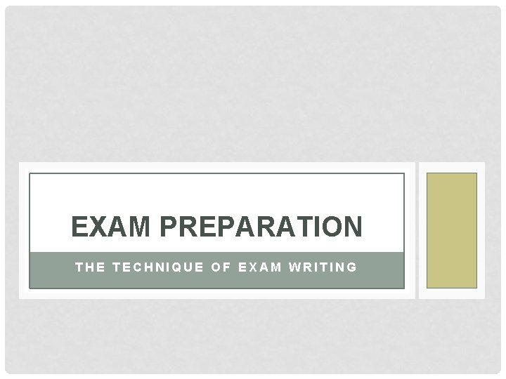 EXAM PREPARATION THE TECHNIQUE OF EXAM WRITING 