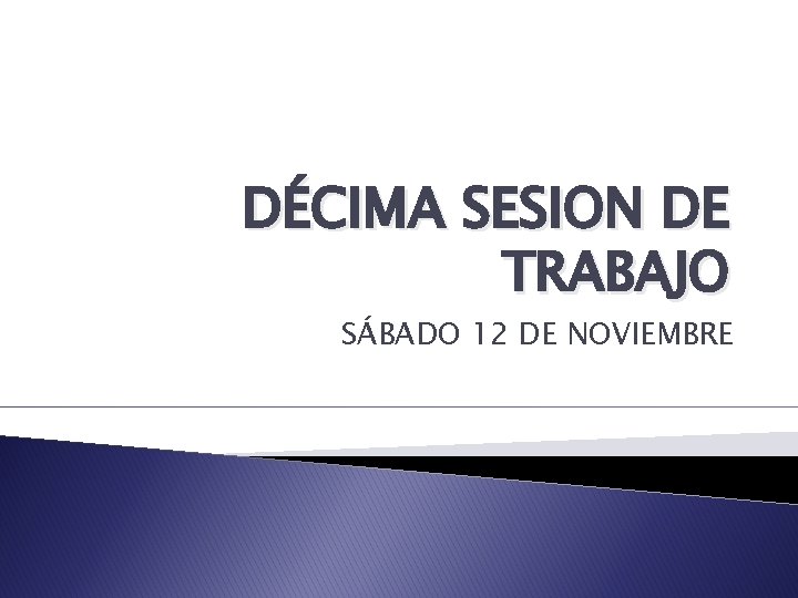 DÉCIMA SESION DE TRABAJO SÁBADO 12 DE NOVIEMBRE 