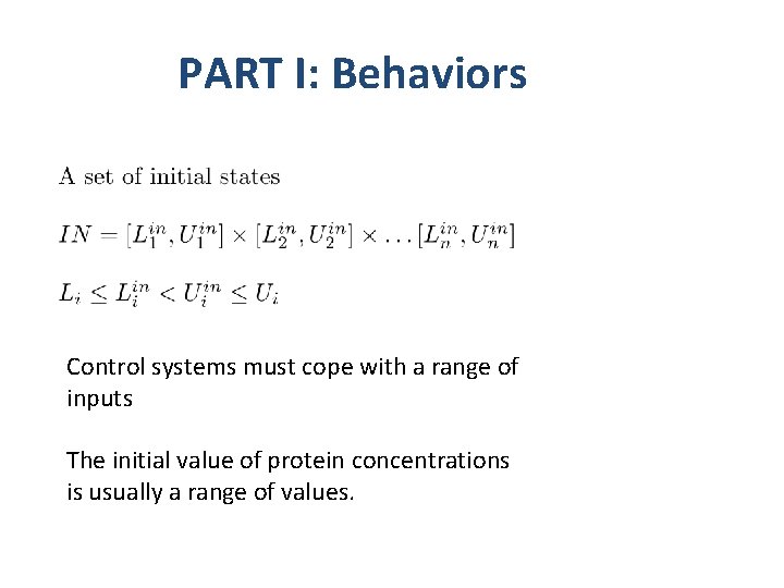 PART I: Behaviors Control systems must cope with a range of inputs The initial