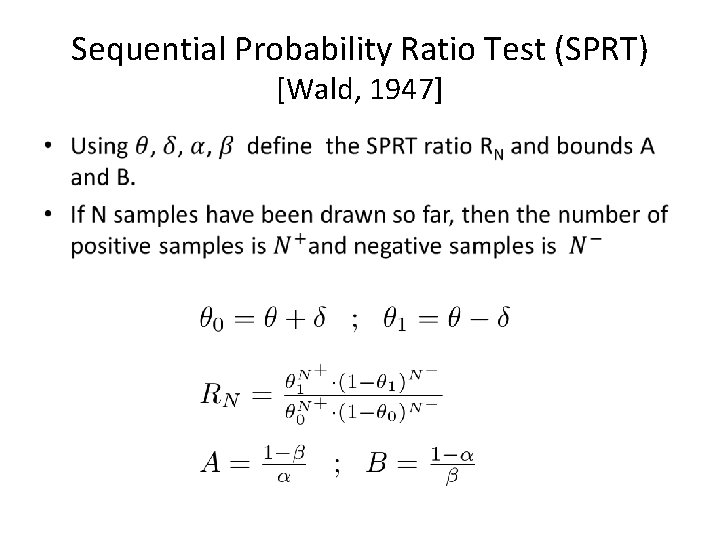 Sequential Probability Ratio Test (SPRT) [Wald, 1947] • 