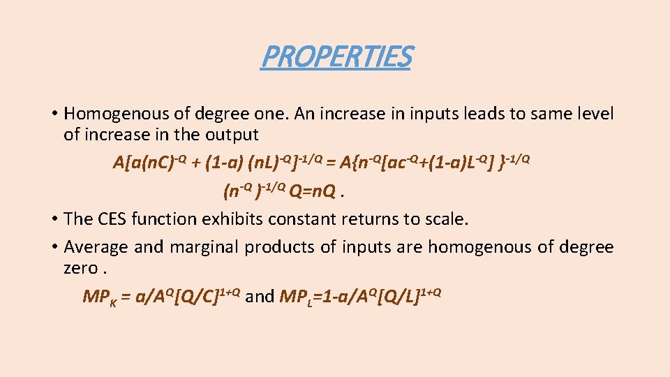 PROPERTIES • Homogenous of degree one. An increase in inputs leads to same level