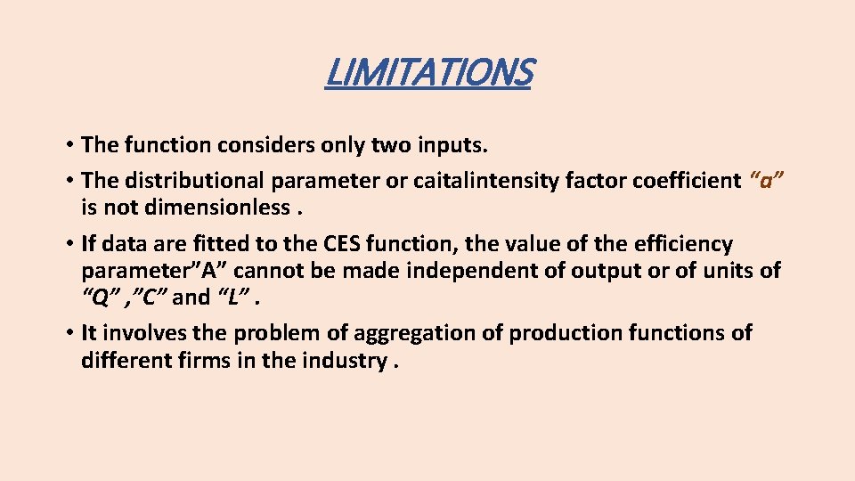 LIMITATIONS • The function considers only two inputs. • The distributional parameter or caitalintensity