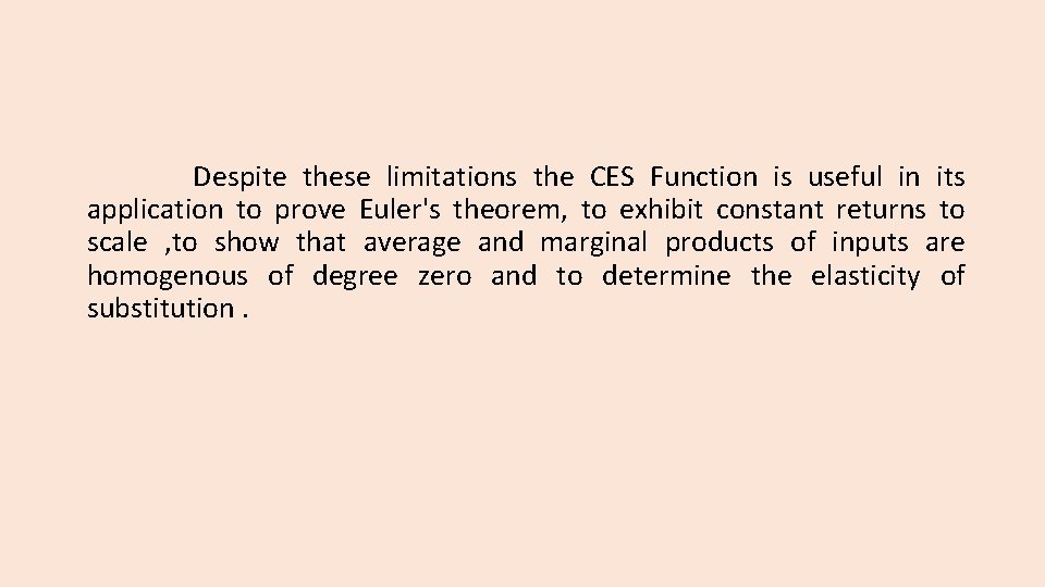 Despite these limitations the CES Function is useful in its application to prove Euler's