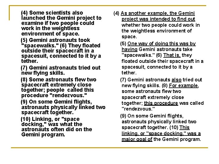 (4) Some scientists also launched the Gemini project to examine if two people could (4) Some scientists also launched the Gemini project to examine if two people could