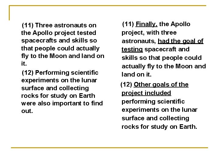 (11) Three astronauts on the Apollo project tested spacecrafts and skills so that people (11) Three astronauts on the Apollo project tested spacecrafts and skills so that people