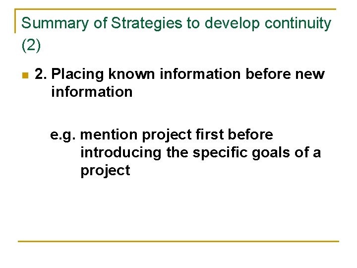 Summary of Strategies to develop continuity (2) n 2. Placing known information before new Summary of Strategies to develop continuity (2) n 2. Placing known information before new