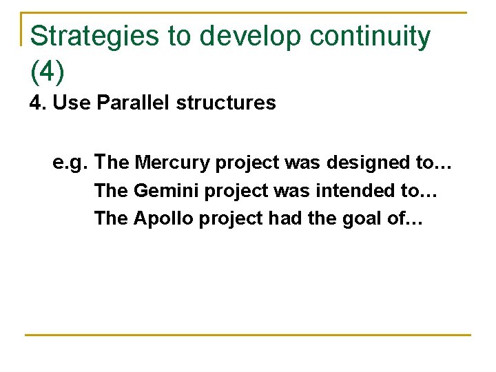 Strategies to develop continuity (4) 4. Use Parallel structures e. g. The Mercury project Strategies to develop continuity (4) 4. Use Parallel structures e. g. The Mercury project