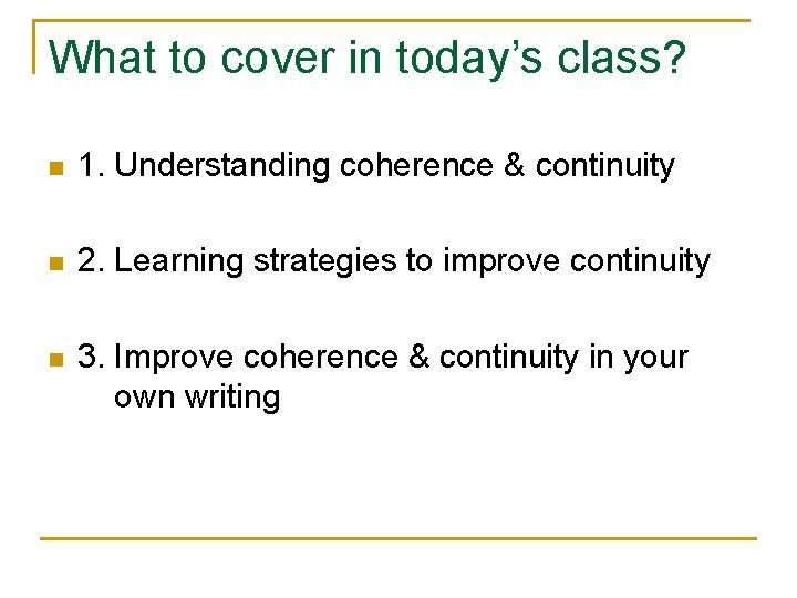 What to cover in today’s class? n 1. Understanding coherence & continuity n 2. What to cover in today’s class? n 1. Understanding coherence & continuity n 2.