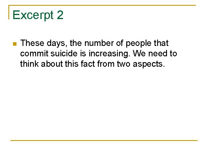 Excerpt 2 n These days, the number of people that commit suicide is increasing. Excerpt 2 n These days, the number of people that commit suicide is increasing.