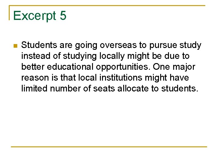 Excerpt 5 n Students are going overseas to pursue study instead of studying locally Excerpt 5 n Students are going overseas to pursue study instead of studying locally