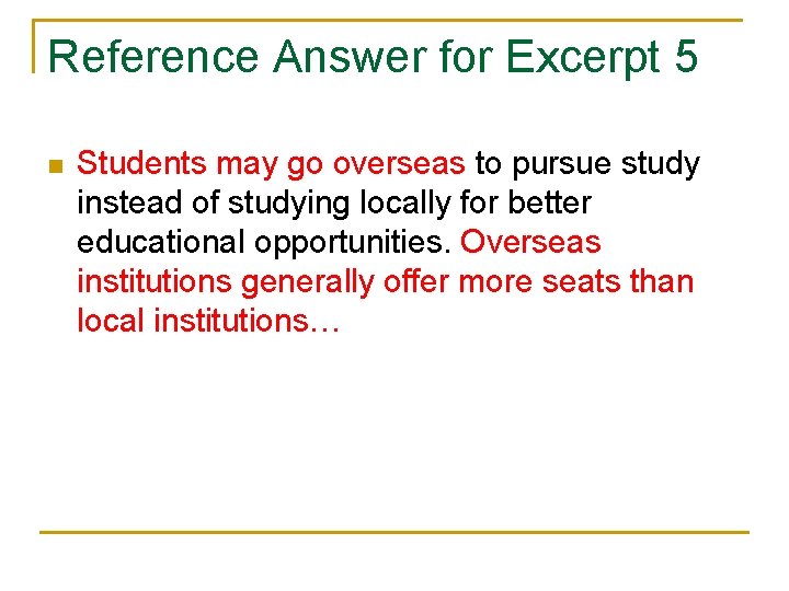 Reference Answer for Excerpt 5 n Students may go overseas to pursue study instead Reference Answer for Excerpt 5 n Students may go overseas to pursue study instead
