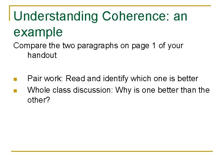 Understanding Coherence: an example Compare the two paragraphs on page 1 of your handout Understanding Coherence: an example Compare the two paragraphs on page 1 of your handout