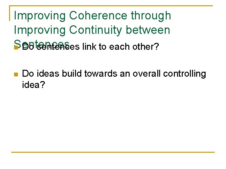 Improving Coherence through Improving Continuity between Sentences n Do sentences link to each other? Improving Coherence through Improving Continuity between Sentences n Do sentences link to each other?