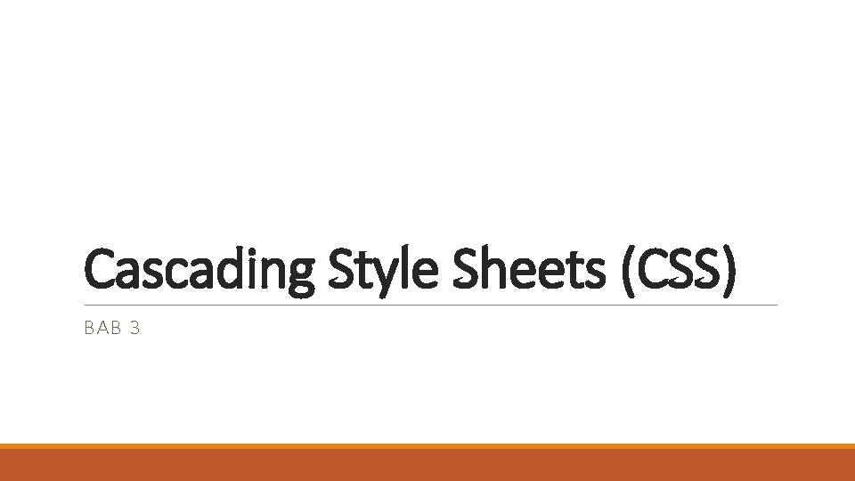 Cascading Style Sheets (CSS) BAB 3 