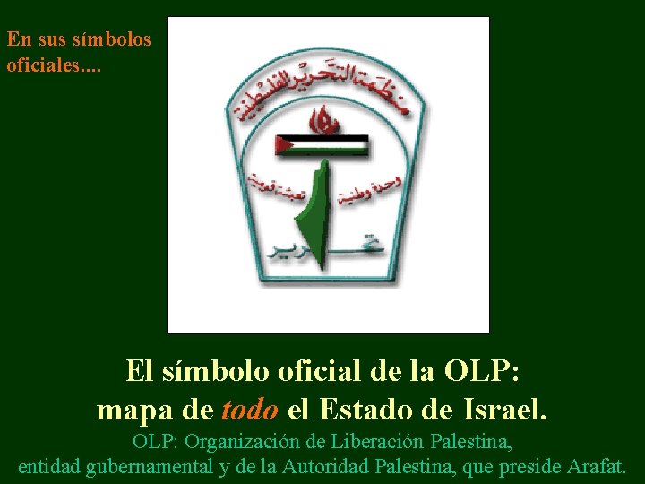 En sus símbolos oficiales. . El símbolo oficial de la OLP: mapa de todo