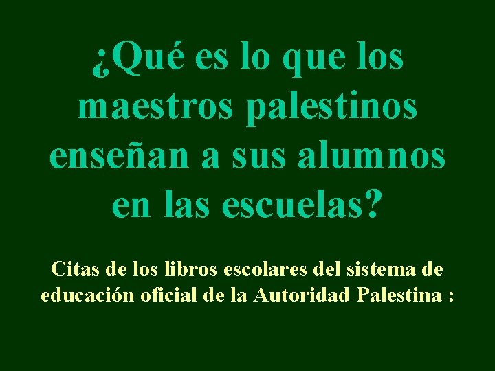 ¿Qué es lo que los maestros palestinos enseñan a sus alumnos en las escuelas?