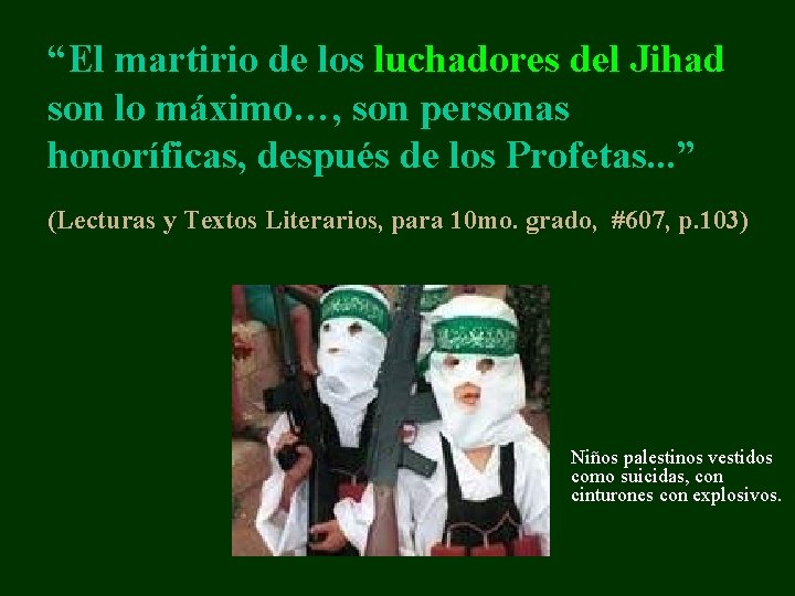 “El martirio de los luchadores del Jihad son lo máximo…, son personas honoríficas, después