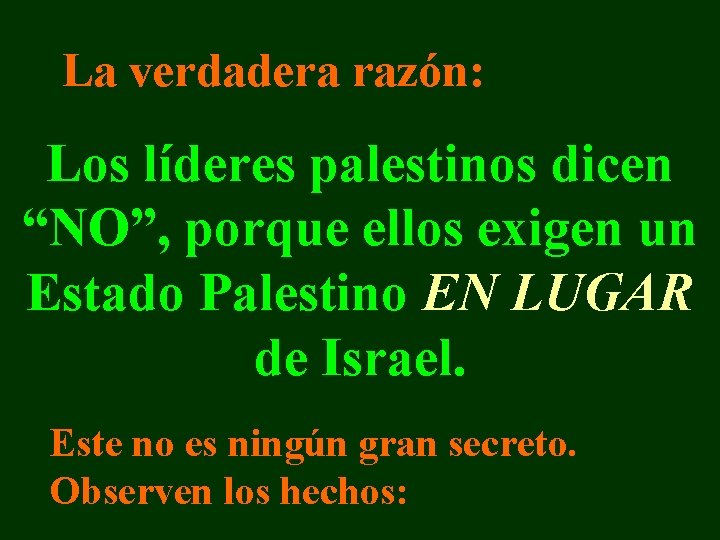 La verdadera razón: Los líderes palestinos dicen “NO”, porque ellos exigen un Estado Palestino